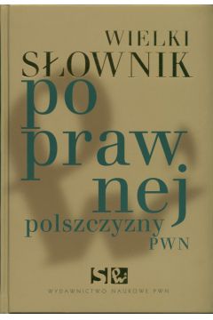 Wielki s�ownik poprawnej polszczyzny PWN+ CD - Markowski Andrzej (red.) - Andrzej Markowski
