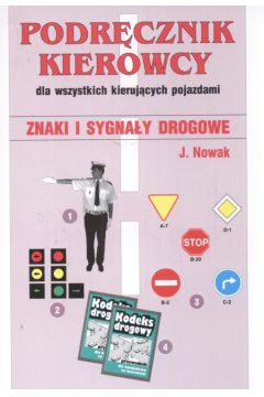 Podr�cznik kierowcy dla wszystkich kieruj�cych pojazdami - Nowak J.