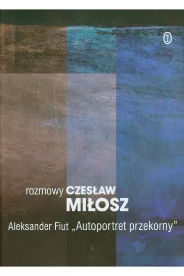 Autoportret przekorny. Rozmowy. Dzie�a zebrane WL - Aleksander Fiut, Czes�aw Mi�osz