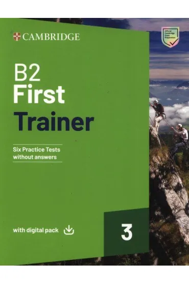 B2 First Trainer 3. Six Practice Tests without Answers with Digital Pack