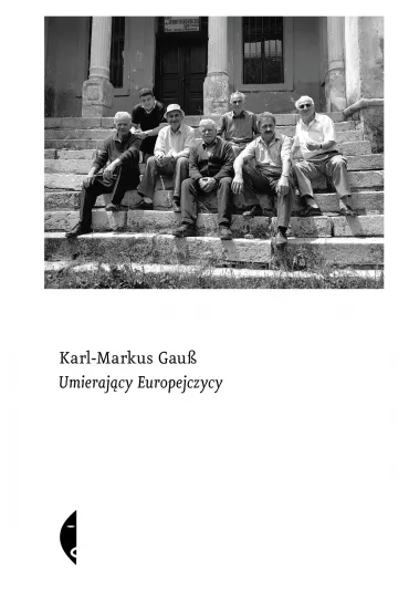 Umieraj�cy Europejczycy - Karl-Markus Gauss