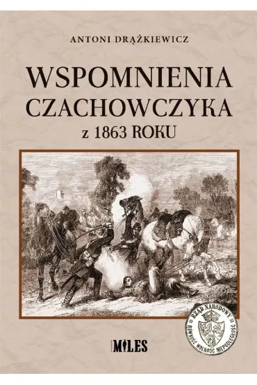 Wspomnienia Czachowczyka z 1863 roku - Antoni  Dr��kiewicz
