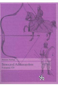 Bitwa pod Adrianopolem - Szel�g Tomasz - Tomasz Szel�g