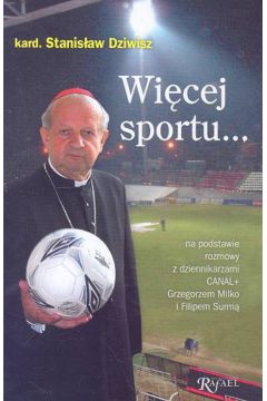 Wi�cej sportu... - Dziwisz Stanis�aw