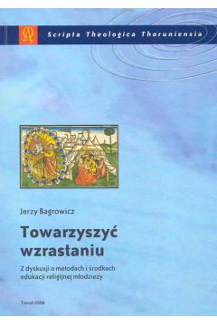 Towarzyszy� wzrastaniu - Bagrowicz Jerzy