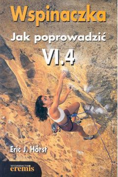 Wspinaczka Jak poprowadzi� VI.4 - Horst Eric J. - Eric J. H�rst