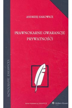 Prawnokarne gwarancje prywatno�ci - Sakowicz Andrzej - Andrzej Sakowicz