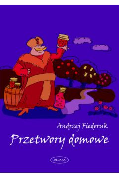 Przetwory domowe - Fiedoruk Andrzej - Andrzej Fiedoruk