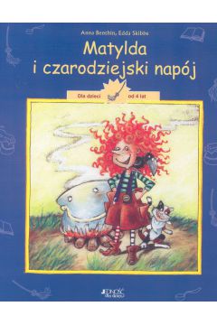 Matylda i czarodziejski nap�j - Anna Benthin, Edda Skibbe