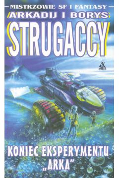 Koniec eksperymentu Arka - Strugaccy Arkadij i Borys - Strugaccy Arkadij i Borys