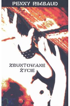 Zbuntowane �ycie - Rimbaud Penny - Penny Rimbaud
