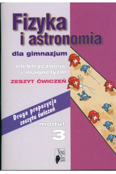 Fizyka i astronomia Modu� 3 Zeszyt �wicze� Elektryczno�� i magnetyzm - Szczuci�ski Zbigniew - Zbigniew Szczuci�ski
