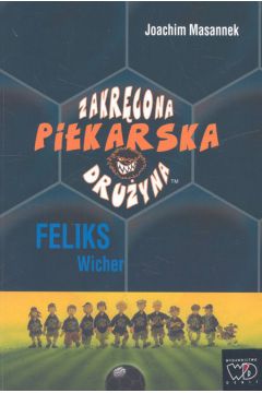 Zakr�cona pi�karska dru�yna Cz�� 2 Feliks Wicher - Masannek Joachim - Joachim Masannek