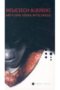 Antylopa szuka my�liwego - Albi�ski Wojciech - Wojciech Albi�ski