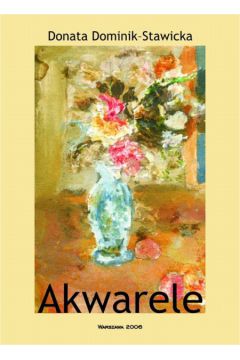 Akwarele - Dominik-Stawicka Donata - Donata Dominik-Stawicka
