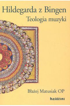 Hildegarda z Bingen - Matusiak B�a�ej - B�a�ej Matusiak