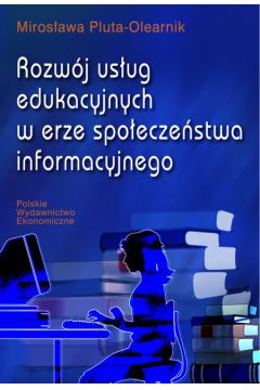 ROZW�J US�UG EDUKACYJNYCH W ERZE SPO�ECZE�STWA INFORMACYJNEGO - PLUTA-OLEARNIK MIROS�AWA - Miros�awa Pluta-Olearnik