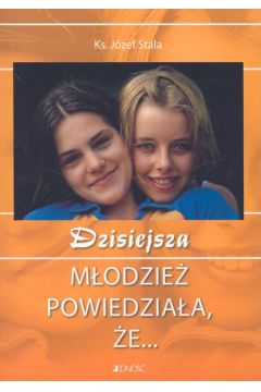 Dzisiejsza m�odzie� powiedzia�a �e... - Stala J�zef