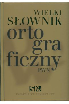 Wielki s�ownik ortograficzny PWN + CD - Pola�ski Edward (red.) - Edward Pola�ski