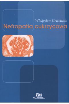 Nefropatia cukrzycowa - Grzeszczak W�adys�aw - W�adys�aw Grzeszczak