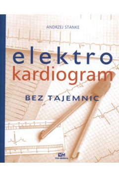 Elektrokardiogram bez tajemnic - Stanke Andrzej - Andrzej Stanke