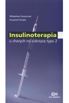 Insulinoterapia u chorych na cukrzyc typu 2 - Grzeszczak Wadysaw, Strojek Krzysztof