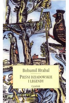 Pie�ni dziadowskie i legendy - Hrabal Bohumil