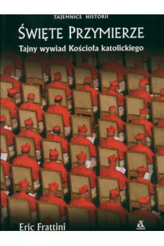 �wi�te przymierze Tajny wywiad Ko�cio�a katolickiego - Frattini Eric - Eric Frattini