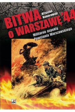 Bitwa o Warszaw� '44 - Komorowski Krzysztof - Krzysztof Komorowski