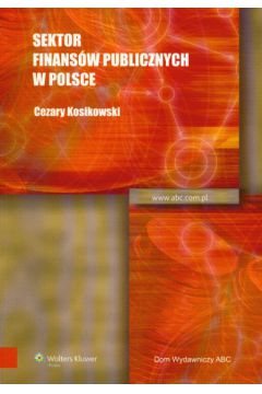 Sektor finans�w publicznych w Polsce - Kosikowski Cezary