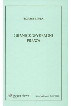 Granice wyk�adni prawa - Spyra Tomasz - Tomasz Spyra