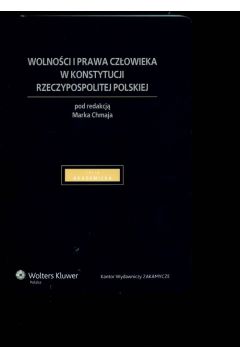 Wolno�ci i prawa cz�owieka w konstytucji RP - Chmaj Marek (red.)