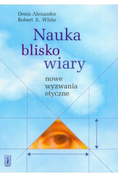 Nauka blisko wiary - Alexander Denis,  White Robert - Alexander Denis, Robert White