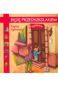 B�d� przedszkolakiem - D�browska Regina - Regina D�browska