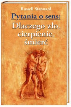 Pytania o sens: dlaczego z�o, cierpienie, �mier� - Stannard Russell - Russell Stannard