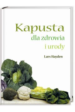 Kapusta dla zdrowia i urody - Hayden Lars - Hayden Lars