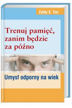 Trenuj pami��, zanim b�dzie za p�no - Tan Zaldy S. - S. Tan Zaldy