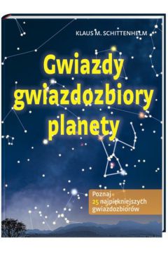 Gwiazdy gwiazdozbiory planety - Schittenhelm Klaus M. - M. Schittenhelm Klaus