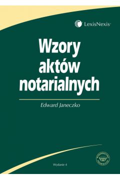 Wzory akt�w notarialnych - Janeczko Edward (twarda oprawa) - Edward Janeczko
