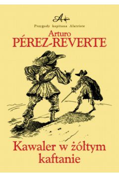 Kawaler w ��tym kaftanie - Perez-Reverte Arturo - Arturo P�rez-Reverte