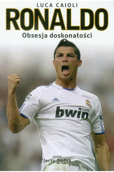 Ronaldo. Obsesja doskona�o�ci - Luca Caioli