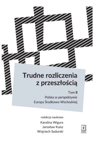 Trudne rozliczenia z przesz�o�ci� T.2 - Jaros�aw Kuisz, Karolina Wigura, Wojciech Sadurski