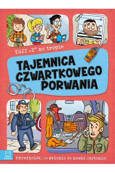 Tajemnica czwartkowego porwania. Trzy T na tropie - Agata  Gie�czy�ska-Jonik
