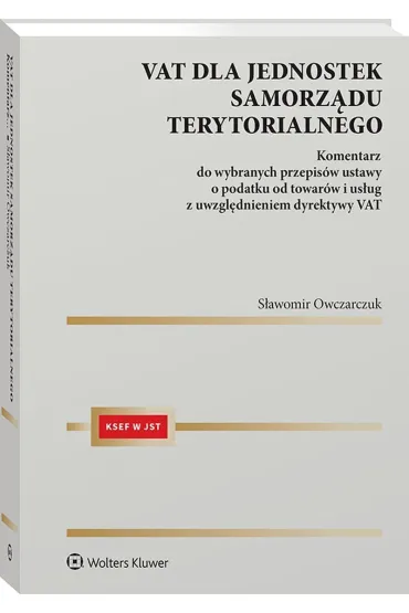VAT dla jednostek samorz�du terytorialnego Komentarz do wybranych przepis�w ustawy o podatku od towa - S�awomir  Owczarczuk