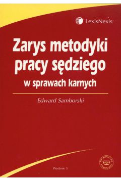 Zarys metodyki pracy s�dzi�go w sprawach karnych - Edward Samborski