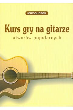 Kurs gry na gitarze Samouczek - Deresi�ski Wojciech - Wojciech Deresi�ski