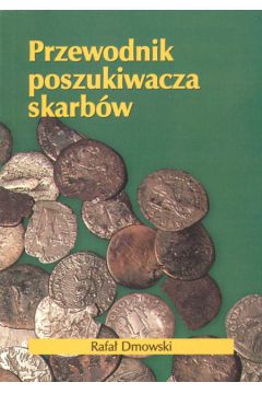 Przewodnik poszukiwacza skarb�w - Dmowski Rafa� - Rafa� Dmowski