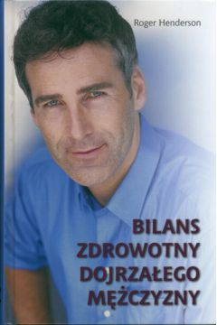 Bilans zdrowotny dojrza�ego m�czyzny - Henderson Roger - Henderson Roger
