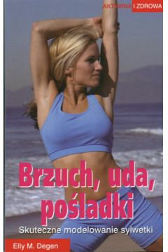 Brzuch, uda, po�ladki - Degen Elly M. - Elly M. Degen
