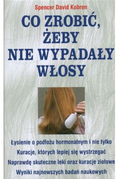 Co zrobi�, �eby nie wypada�y w�osy - Kobren David - David Kobren